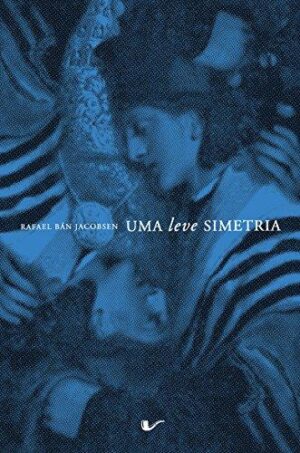 Uma leve simetria - Rafael Bán Jacobsen