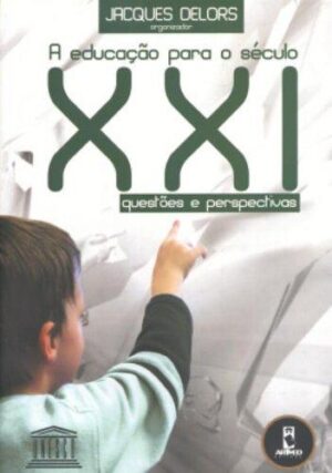 A educação para o século XXI - JACQUES DELORS