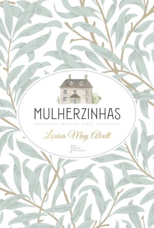 Mulherzinhas - primeira parte - Louisa May Alcott