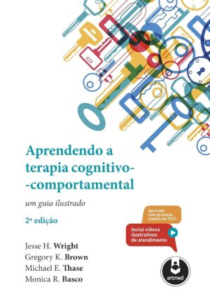 Aprendendo a Terapia Cognitivo-Comportamental: Um Guia Ilustrado - Jesse H. Wright e Outros