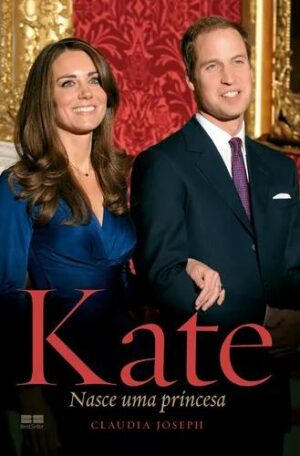 Kate: Nasce uma princesa - Claudia Joseph
