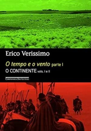 O tempo e o vento - parte 1 - O continente 1 e 2 - Erico Verissimo