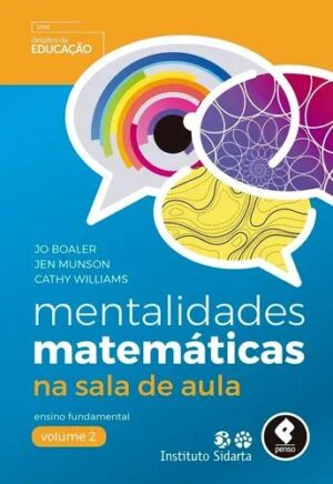 Mentalidades Matemáticas na Sala de Aula 2 - Ensino Fundamental  - Jo Boaler, Jen Munson, Cathy Williams