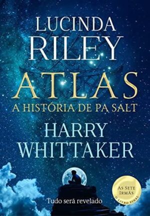 Atlas: A história de Pa Salt - Lucinda Riley, Harry Whittaker