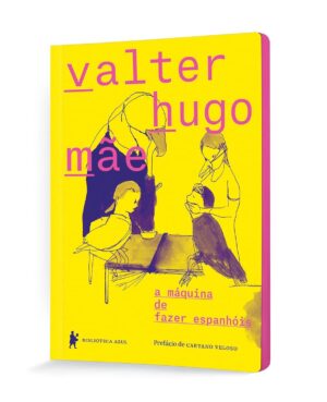 A máquina de fazer espanhóis - Valter Hugo Mãe