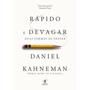 Rápido e devagar: Duas formas de pensar - Daniel Kahneman