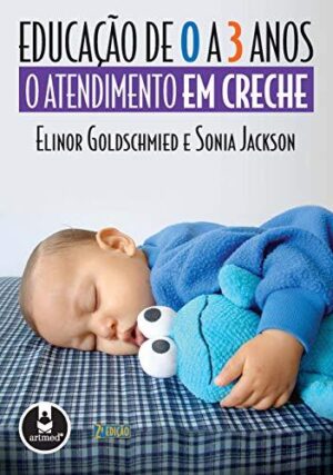 Educação de 0 a 3 anos - Elinor Goldschmied, Sonia Jackson