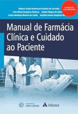 Manual de farmácia clínica e cuidado ao paciente - Débora Cecília Mantovani Faustino De Carvalho