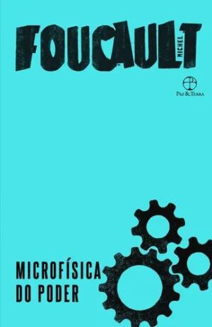 Microfísica do poder -  Michel Foucault