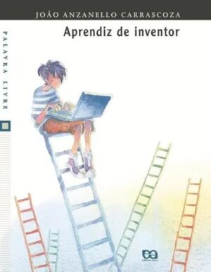 Aprendiz de Inventor - João Anzanello Carrascoza