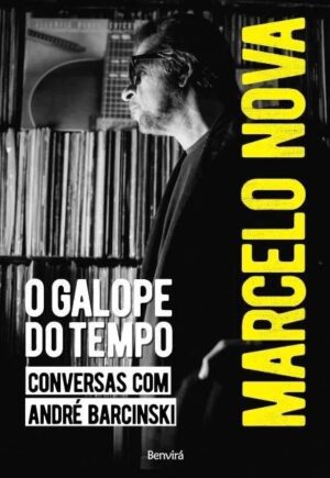 Marcelo Nova: o Galope do Tempo - Marcelo Nova e André Barcinski