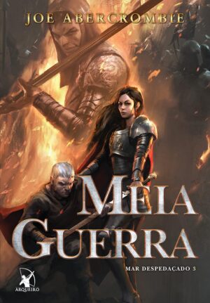 Meia Guerra (Mar despedaçado Livro 3) - Joe Abercrombie