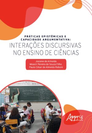 Práticas Epistêmicas e Capacidade Argumentativa -  Josiane de Almeida e outros