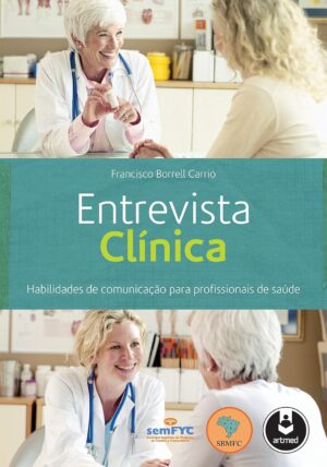 Entrevista Clínica: Habilidades de Comunicação para Profissionais de Saúde - Francisco Borrell Carrió