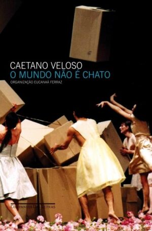 O mundo não é chato - Caetano Veloso