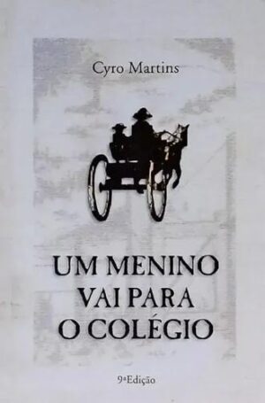 Um Menino Vai Para O Colégio - Cyro Martins