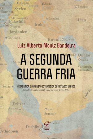 A segunda guerra fria - Luiz Alberto Moniz Bandeira