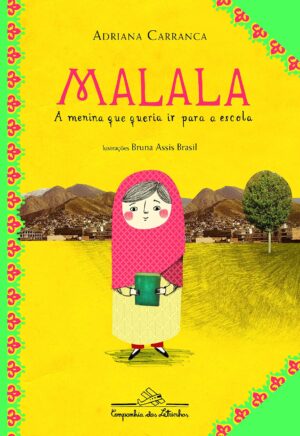 Malala: a Menina que Queria Ir Para a Escola - Adriana Carranca