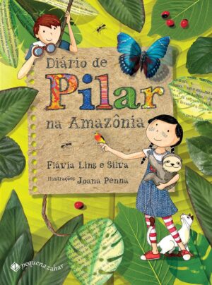 Diário De Pilar Na Amazônia - Flávia Lins e Silva