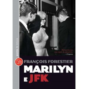 Marilyn e JFK -  François Forestier