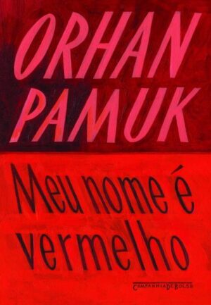 Meu Nome É Vermelho - Orhan Pamuk