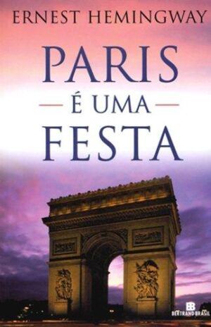Paris é uma Festa - Ernest Hemingway