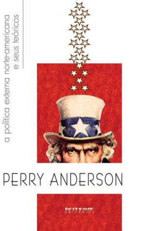 A Política Externa Norte-americana e Seus Teóricos -  Perry Anderson