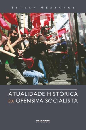 Atualidade Histórica da Ofensiva Socialista - István Mészáros