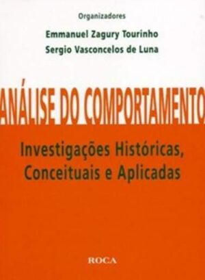 Analise do comportamento- investigações historicas, conceituais e apli - Emmanuel Zagury Tourinho; Sergio Vasconcelos Luna