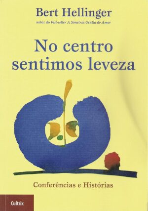 No Centro Sentimos Leveza - Bert Hellinger
