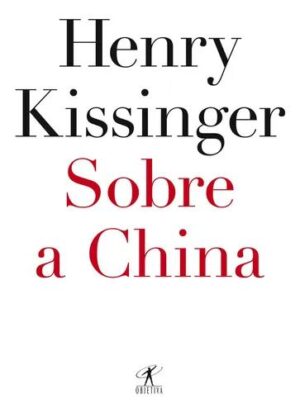 Sobre a China -  Henry Kissinger
