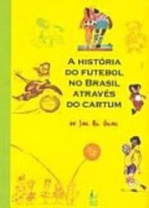 A história do futebol no Brasil através do cartum - Jal e Gual
