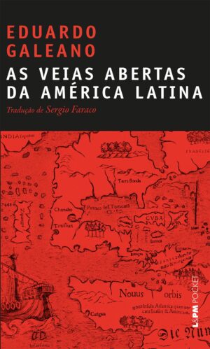 As veias abertas da America Latina - Eduardo Galeano