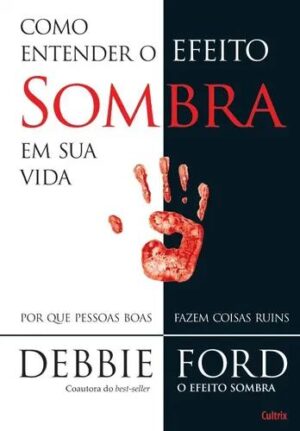 Como Entender o Efeito Sombra em sua Vida -  Debbie Ford