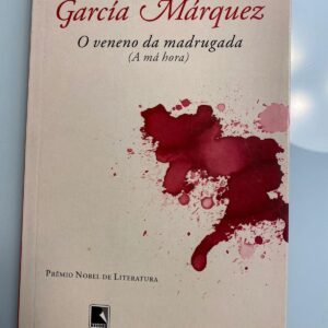 O veneno da madrugada - A má hora - Gabriel García Márquez