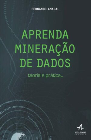 Aprenda mineração de dados -  Fernando Amaral