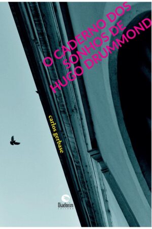 O caderno dos sonhos de Hugo Drummond - Carlos Gerbase