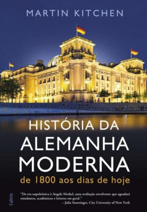 História da Alemanha moderna - Martin Kitchen