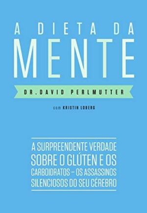 A Dieta Da Mente - Kristin Loberg David Perlmutter