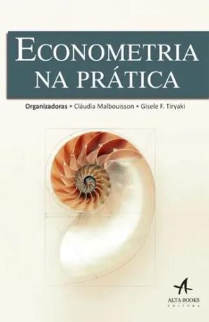 Econometria na prática - Claudia Malbouisson e Gisele F Tiryaki