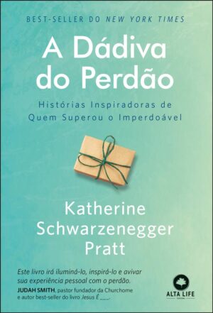 A dávida do perdão -  Katherine Schwarzenegger Pratt