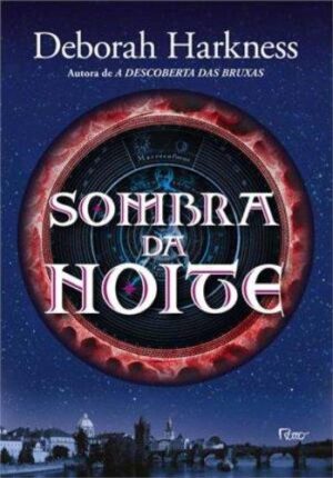 Sombra da noite -  Deborah Harkness