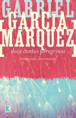 Doze contos peregrinos - Gabriel García Márquez
