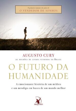 O Futuro da Humanidade - Augusto Cury