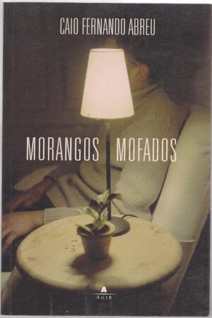 MORANGOS MOFADOS - caio fernando abreu