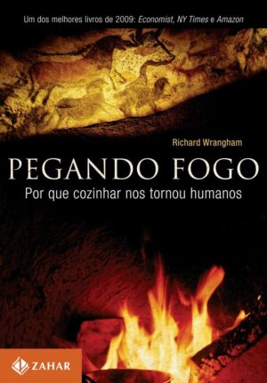 Pegando fogo - Richard Wrangham