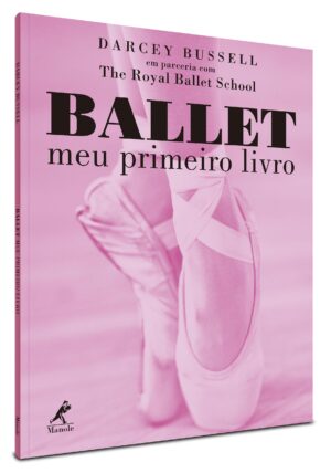 Ballet: Meu primeiro livro - Darcey Bussell