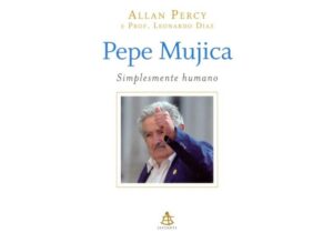 Pepe Mujica - Simplesmente humano - Allan Percy