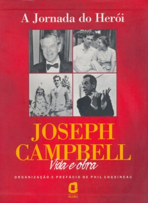 A jornada do herói - Joseph Campbell Vida E Obra - Phil Cousineau - ESTADO REGULAR