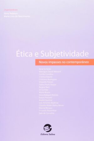 Ética e Subjetividade: Novos Impasses no Contemporâneo -  Silvia Tedesco, Maria Lívia do nascimento